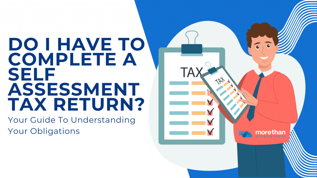 Do I Have To Complete A Self Assessment Tax Return? Your Guide To Understanding Your Obligations