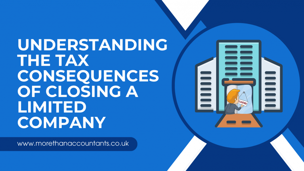 Understanding the Tax Consequences of Closing a Limited Company