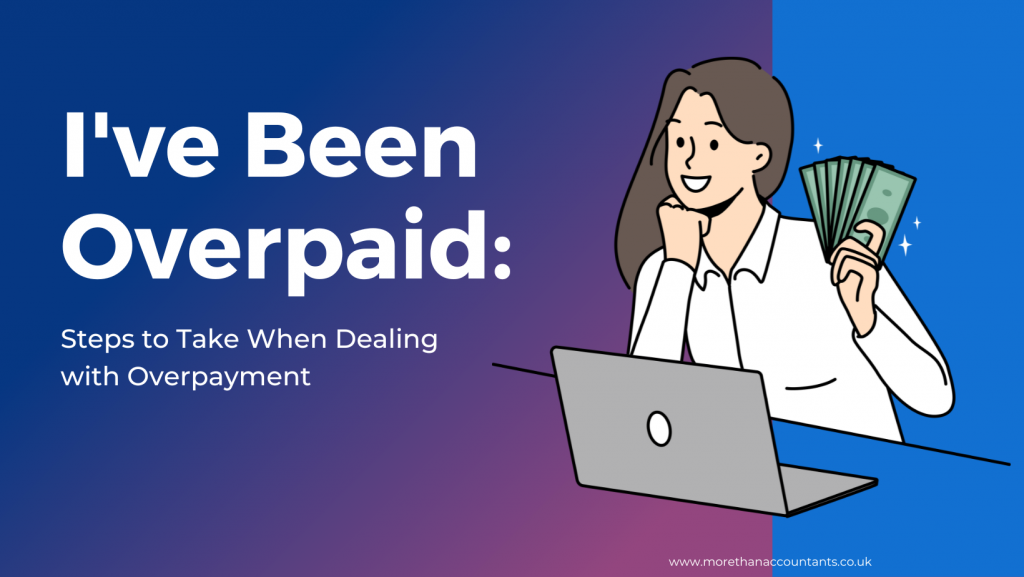 I've Been Overpaid: Steps to Take When Dealing with Overpayment