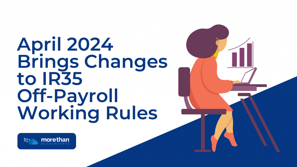 April 2024 Brings Changes to IR35 Off-Payroll Working Rules