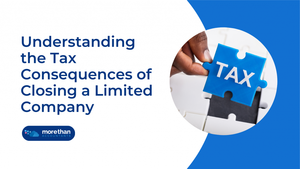 Understanding the Tax Consequences of Closing a Limited Company